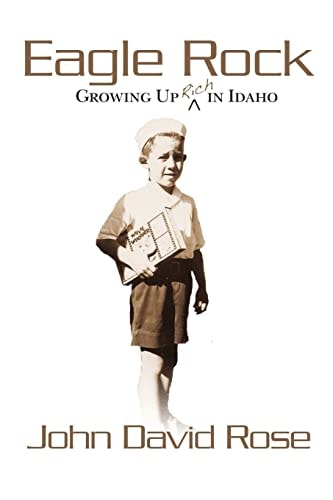 Eagle Rock Growing Up Rich In Idaho: Coming of Age as a Non-Mormon in a Mormon World.