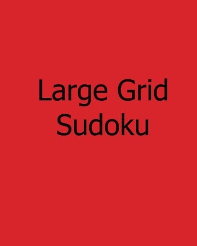Large Grid Sudoku Volume 3: Moderate, Large Print Sudoku Puzzles