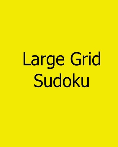Large Grid Sudoku Easy to Medium, Large Print Sudoku Puzzles