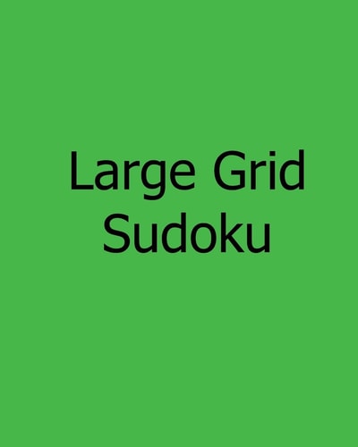 Large Grid Sudoku Level 1: Large Print Sudoku Puzzles