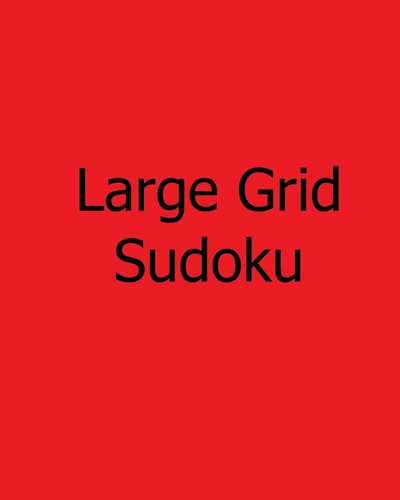 Large Grid Sudoku Easy, Vol. 2: Large Print Sudoku Puzzles