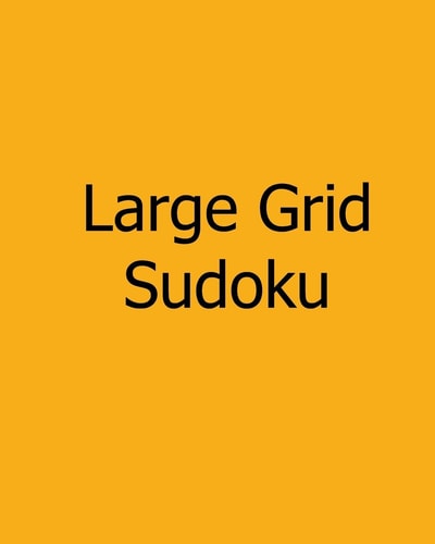Large Grid Sudoku Medium, Vol. 2: Large Print Sudoku Puzzles