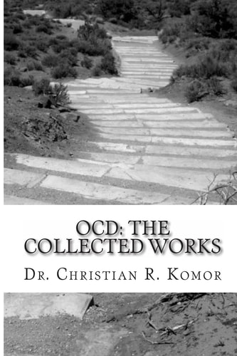 Ocd The Collected Works: A Series of Ground-Breaking Articles in the Treatment and Management of Obsessieve Compulsive Disorder