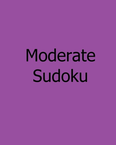 Moderate Sudoku Volume 2: Easy to Read, Large Grid Sudoku Puzzles