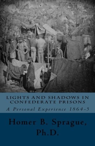 Lights And Shadows In Confederate Prisons A Personal Experience 1864-5