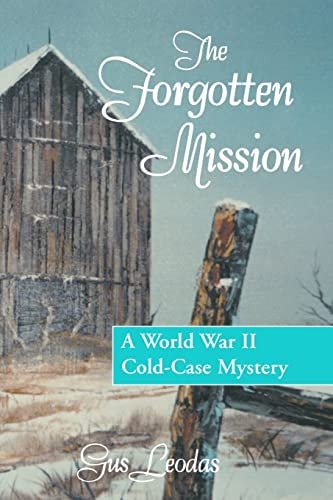 The Forgotten Mission A World War II Cold-Case Mystery
