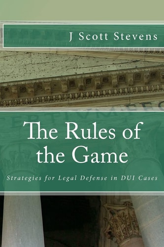 The Rules of the Game Strategies for Legal Defense in DUI Cases