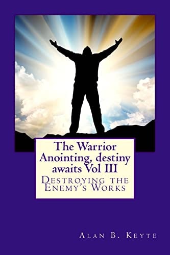 The Warrior Anointing, Destiny Awaits Destroying the Enemy's Works