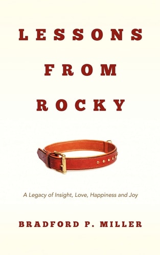 Lessons from Rocky A Legacy of Insight, Love, Happiness and Joy