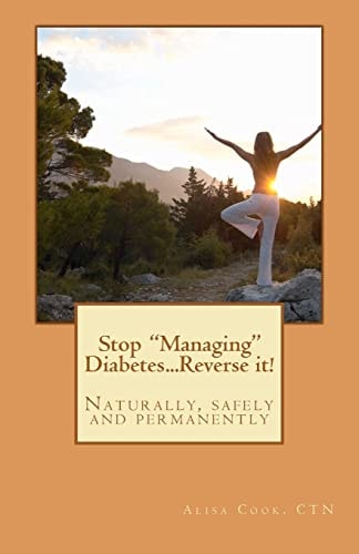 Stop Managing Diabetes... . . Reverse It! Naturally, Safely and Permanently