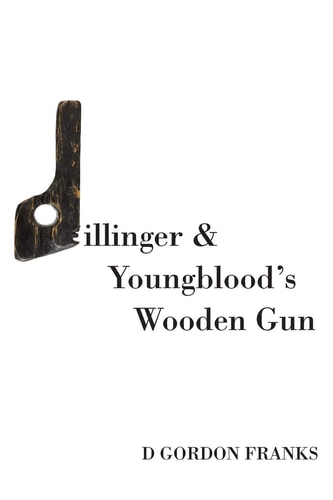 Dillinger and Youngblood's Wooden Gun
