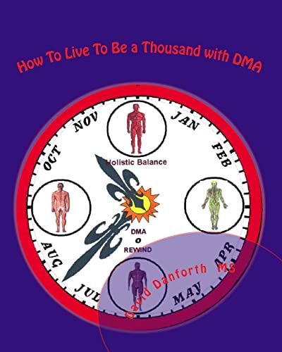 How To Live To Be a Thousand with DMA How To Live To Be a Thousand with DMA: DMA Body Health