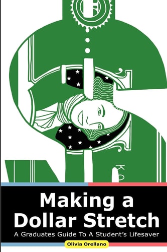 Making a Dollar Stretch A Graduate's Guide to a Student's Lifesaver