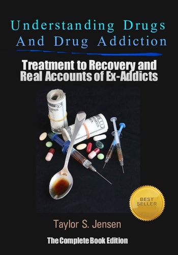 Understanding Drugs and Drug Addiction Treatment to Recovery and Real Accounts of Ex-Addicts