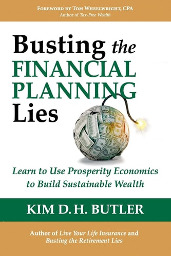 Busting the Financial Planning Lies Learn to Use Prosperity Economics to Build Sustainable Wealth