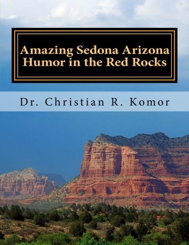 Amazing Sedona - Arizona Humor in the Red Rocks Based on Real Events!
