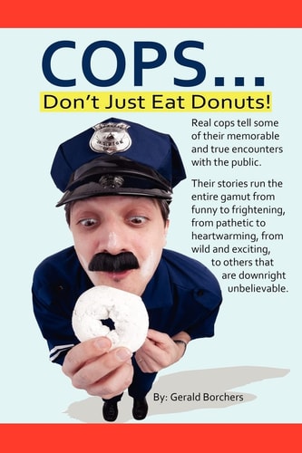 Cops Don't Just Eat Donuts