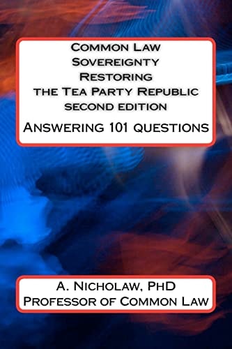Common Law Sovereignty Restoring the Tea Party Republic Answering 101 Questions Second Edition