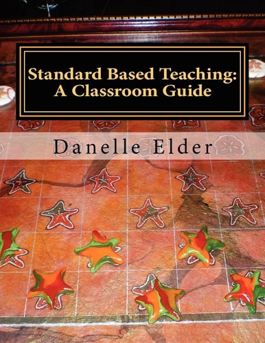 Standard Based Teaching A Classroom Guide