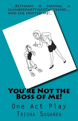 You're Not the Boss of Me! One Act Play