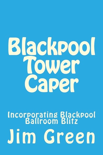Blackpool Tower Caper Incorporating Blackpool Ballroom Blitz