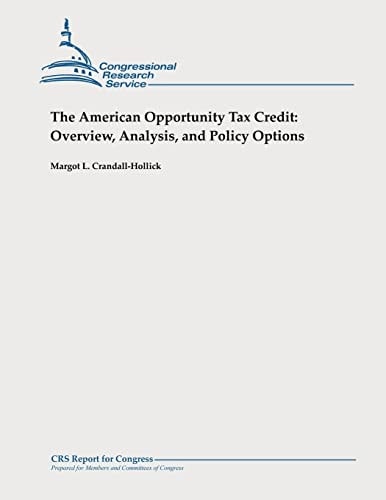The American Opportunity Tax Credit Overview, Analysis, and Policy Options