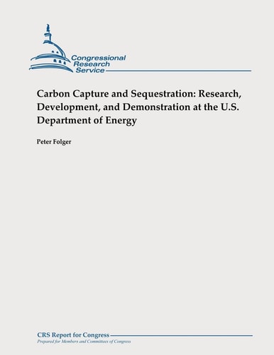 Carbon Capture and Sequestration Research, Development, and Demonstration at the U.S. Department of Energy