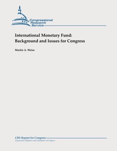 International Monetary Fund Background and Issues for Congress