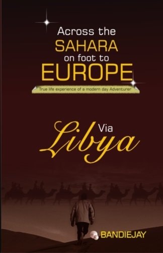 Across the Sahara on Foot to Europe Via Libya