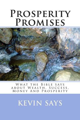 Prosperity Promises What the Bible Says about Wealth, Success, Money And Prosperity