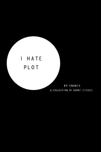 I Hate Plot A Collection of Short Stories
