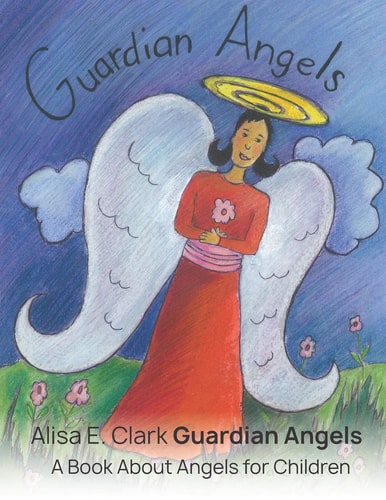 Guardian Angels A Book about Angels for Children