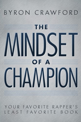 The Mindset of a Champion Your Favorite Rapper's Least Favorite Book