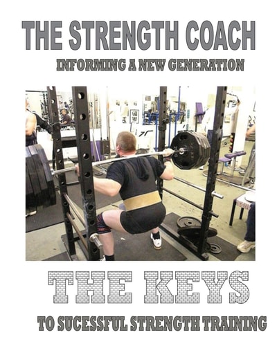 The Strength Coach - The Keys to Successful Strength Training Informing a New Generation