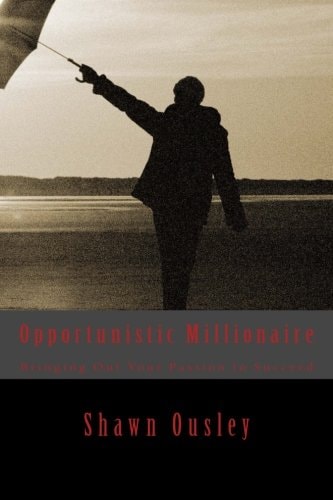 Opportunistic Millionaire Bringing Out Your Passion To Succeed
