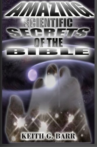 Amazing Scientific Secrets of the Bible