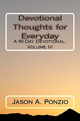 Devotional Thoughts for Everyday A 90 Day Devotional, Volume IV