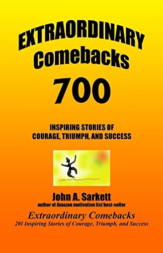 Extraordinary Comebacks 700 700 Inspiring Stories of Courage, Triumph, and Success