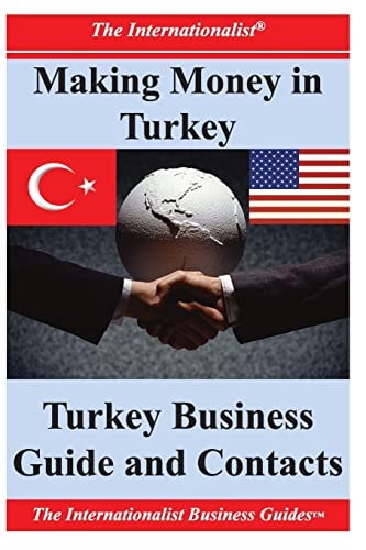 Making Money in Turkey Turkey Business Guide and Contacts