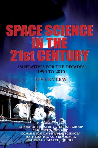 Space Science in the Twenty-First Century Imperatives for the Decades 1995 to 2015: Overview