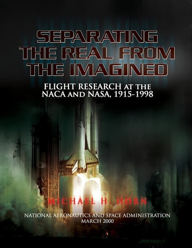 Separating the Real from the Imagined Flight Research at the NACA and NASA, 1915-1998