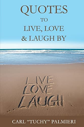 Quotes to Live, Love and Laugh By