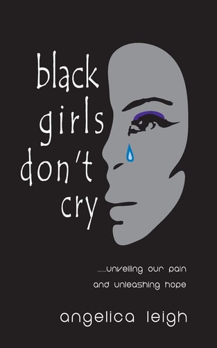Black Girls Don't Cry Unveiling Our Pain and Unleashing Hope