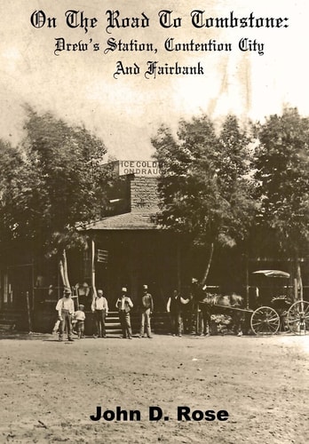 On the Road to Tombstone Drew's Station, Contention City and Fairbank