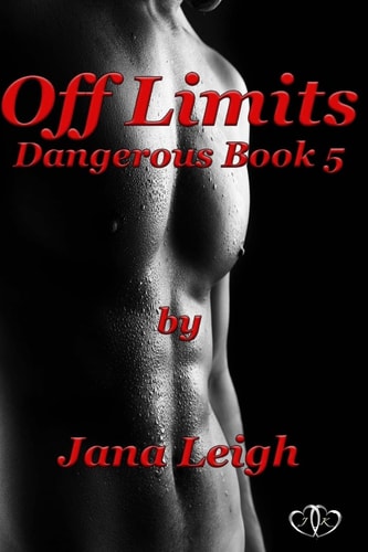 Off Limits: Dangerous Series Book 5 Dangerous Series