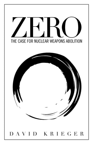 Zero The Case for Nuclear Weapons Abolition