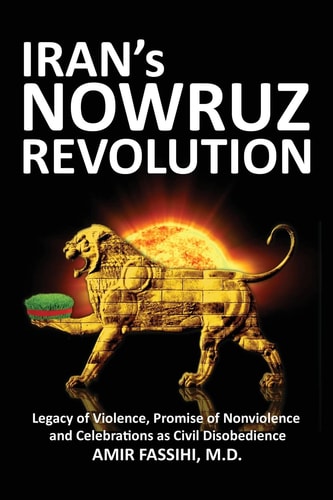 Iran's Nowruz Revolution Legacy of Violence, Promise of Nonviolence and Celebrations as Civil Disobedience