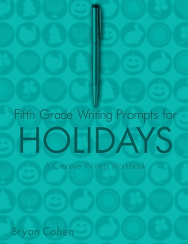 Fifth Grade Writing Prompts for Holidays A Creative Writing Workbook