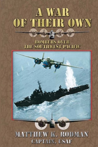 A War of Their Own Bombers Over the Southwest Pacific