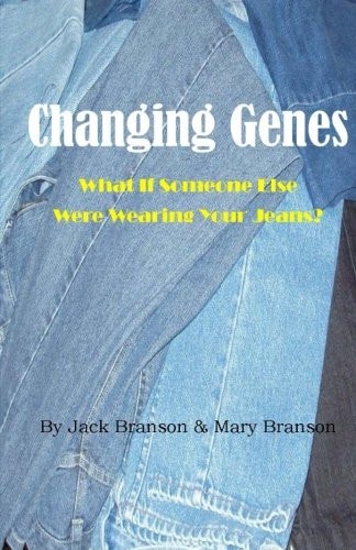 Changing Genes What If Someone Else Were Wearing Your Jeans?